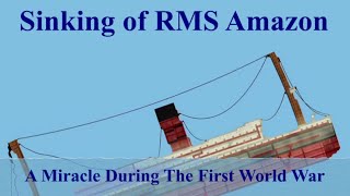 Sinking of RMS Amazon A Miracle During The First World War [upl. by Itnaihc]