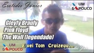 Gleyfy Brauly  Pink Floyd  The Wall legendado [upl. by Erick]