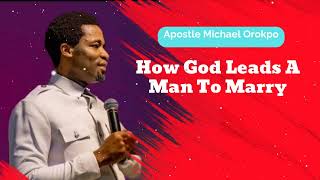 How God Leads A Man To Marry  Michael Orokpo Daily [upl. by Tirrell98]