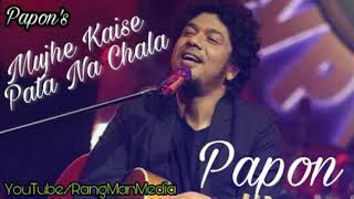 Mujhe Kaise Pata Na Chala  Papons New Song 2018  MB Music [upl. by Nallak232]