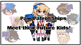 ✨Paw Patrol Ships Meet their Future Kids✨ FT Ratie Skase amp Zucky  Paw patrol  Chaotic Person [upl. by Stoll]