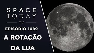 A Rotação da Lua  Space Today TV Ep1089 [upl. by Anim877]