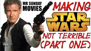 Making STAR WARS THE FORCE AWAKENS Not Terrible Part 1 [upl. by Anawek]