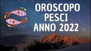 ♓ PESCI  OROSCOPO ANNO 2022  LETTURA TAROCCHI ♓ [upl. by Auliffe]