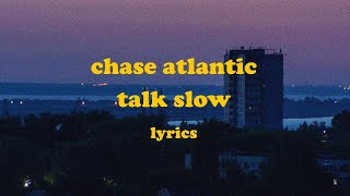 Talk Slow  Chase Atlantic Lyrics [upl. by Thagard280]