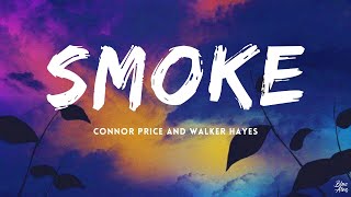 Smoke • Connor Price and Walker Hayes🎵Lyrics [upl. by Devina792]