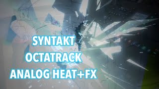 SYNTAKT OCTATRACK ANALOG HEATFX Jam [upl. by Waddington482]