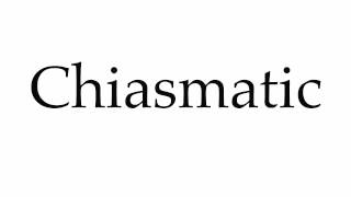 How to Pronounce Chiasmatic [upl. by Kellby]