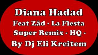 Diana Hadad Feat Zâd  La Fiesta New Remix By Dj Eli Kreitem 2015 [upl. by Nawuj]