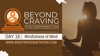 Beyond Craving Day 19  Mindfulness of Mind 16 Min [upl. by Dyane]