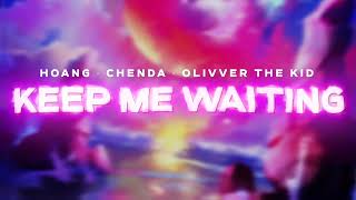 Hoang CHENDA amp Olivver The Kid  Keep Me Waiting Official Audio [upl. by Ahsiuqram]