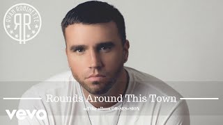 Ryan Robinette  Rounds Around This Town AUDIO [upl. by Reiko]