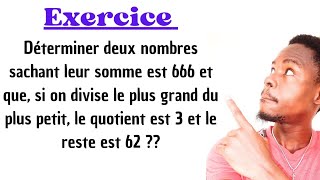 Trouver deux nombres  Somme  666 Quotient  3 avec reste 62  résolution dun système déquations [upl. by Mowbray970]