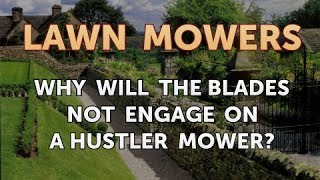 Why Will the Blades Not Engage on a Hustler Mower [upl. by Salena189]