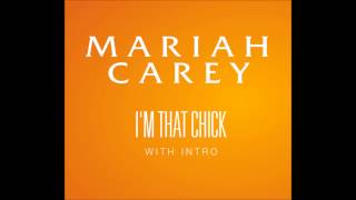 Mariah Carey  Im That Chick with Intro [upl. by Onairam]