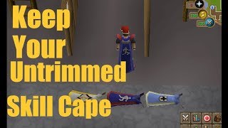 OSRS How To Keep Your Untrimmed Skill Cape On Old School RuneScape 2019 [upl. by Nnilsia]