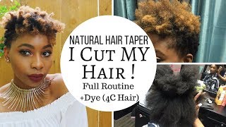 I CUT MY HAIR Natural Hair Tapered Cut  Dye 4C Hair STEP By STEP Routine [upl. by Lady110]