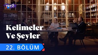 Kelimeler ve Şeyler  22 Bölüm [upl. by Lander]