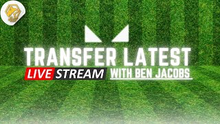 🚨TRANSFER LATEST  With Ben Jacobs [upl. by Aysahc]