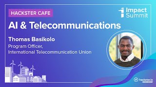 2023 Impact Summit Thomas Basikolo AI and Telecommunications  Hackster Café [upl. by Past]