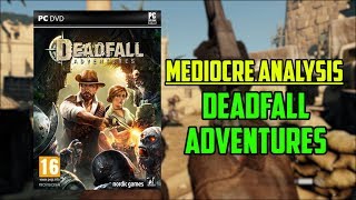 Mediocre Analysis Deadfall Adventures [upl. by Gnanmos445]