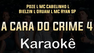 Poze MC Cabelinho Bielzin Oruam MC Ryan SP  A Cara do Crime 4  Karaokê  Instrumental Cover [upl. by Imit]