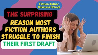 The Surprising Reasons Most Fiction Writers Struggle to Finish Their First Draft [upl. by Nylehtak566]