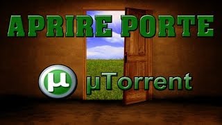 TUTORIAL Aprire le porte del router per uTorrent [upl. by Llednov]