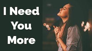 I Need You More  Worship  Healing  Deliverance Session [upl. by Hsakaa]