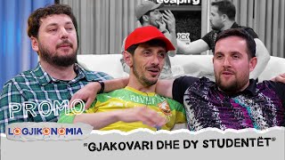 PROMO  Logjikonomia  Episodi i 25të  “GJAKOVARI DHE DY STUDENTËT”  E diel nga ora 2045 [upl. by Juditha]