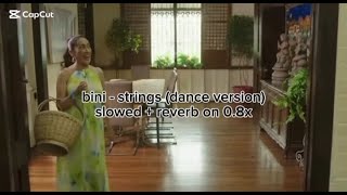 bini  strings dance version slowed  reverb on 08x [upl. by Rafaelof994]