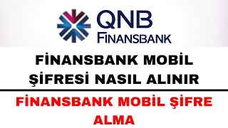 Finansbank Mobil Şifre Alma Nasıl Yapılır  QNB Finansbank Mobil Giriş [upl. by Alcott]