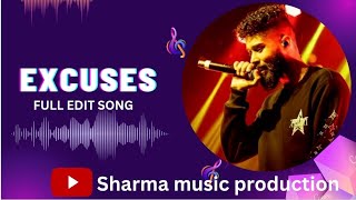 EXCUSES  FULL SONG EDIT SharmaMusicProduction [upl. by Iman]