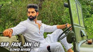 SAB FADE JANGE  SLOWED REVERB  PARMISH VERMA [upl. by Lletnohs836]