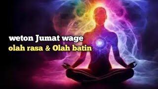 weton Jumat Wage olah rasa dan olah batin [upl. by Terrena]