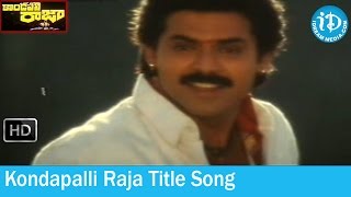 Kondapalli Raja Movie Songs  Kondapalli Raja Title Song  Venkatesh  Nagma  Suman [upl. by Ame178]