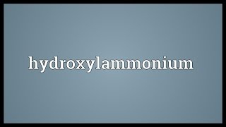 Hydroxylammonium Meaning [upl. by Rama]