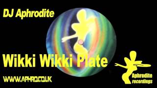 DJ Aphrodite  Wikki Wikki Plate [upl. by Entruoc]