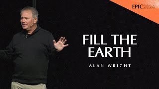 Fill The Earth  Alan Wright  EPIC Conference 2024 [upl. by Dnaltruoc]