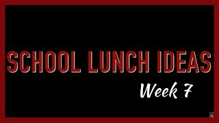 SCHOOL LUNCH IDEAS WEEK 7 [upl. by Ahola351]