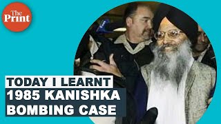 What is the 1985 Kanishka bombing case amp how was Ripudaman Singh Malik linked to it [upl. by Tremayne]