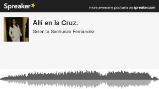 Allí en la Cruz hecho con Spreaker [upl. by Verine]