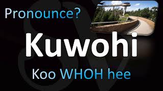 How to Pronounce Kuwohi CORRECTLY [upl. by Salb818]