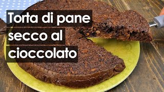 Torta di pane raffermo al cioccolato la delizia per non buttare il pane secco [upl. by Euqirrne]