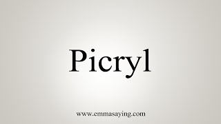 How To Say Picryl [upl. by Adebayo865]