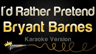 Bryant Barnes  Id Rather Pretend Karaoke Version [upl. by Goraud]