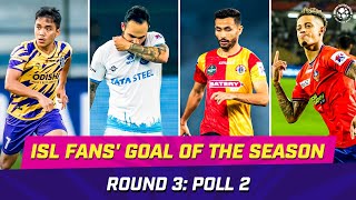 Fans Goal of the Season Nominees  Poll 2  Round 3  ISL 202324 [upl. by Azenav]