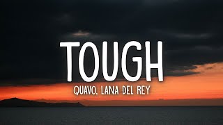 Quavo Lana Del Rey  Tough Lyrics [upl. by Jonathon]