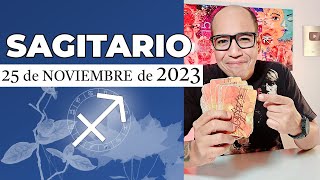 SAGITARIO  Horóscopo de hoy 25 de Noviembre 2023 [upl. by Akinam514]