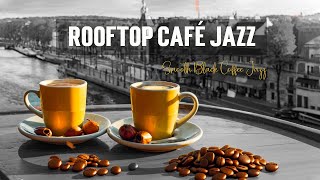 Rooftop Café Jazz On A Crisp Fall Afternoon  Relaxing Autumn Jazz  Smooth Black Coffee Jazz [upl. by Thorman]